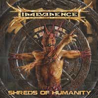 IRREVERENCE - SHREDS OF HUMANITY