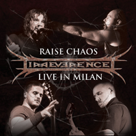 IRREVERENCE - RAISE CHAOS LIVE IN MILAN
