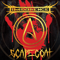 IRREVERENCE - SCAPEGOAT